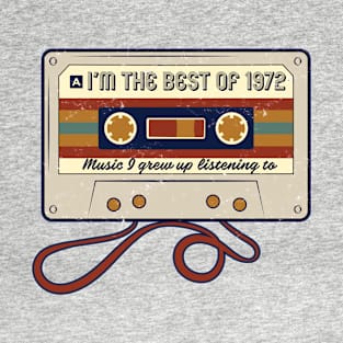 I'm The Best of 1972 T-Shirt